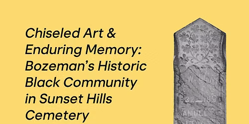 Chiseled Art & Enduring Memory: Bozeman\u2019s Historic Black Community in Sunset Hills Cemetery
