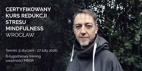 NOWOROCZNY KURS REDUCKJI STRESU metod\u0105 MBSR, Wroc\u0142aw