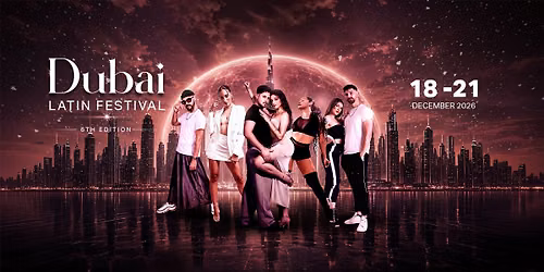 6th Dubai Latin Festival 2026