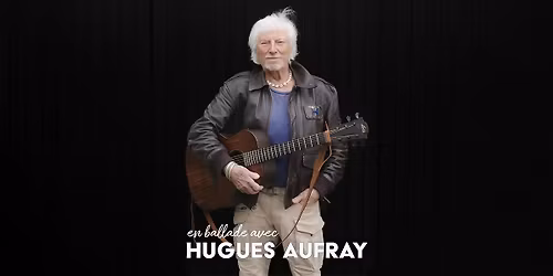 HUGUES AUFRAY "En ballade"