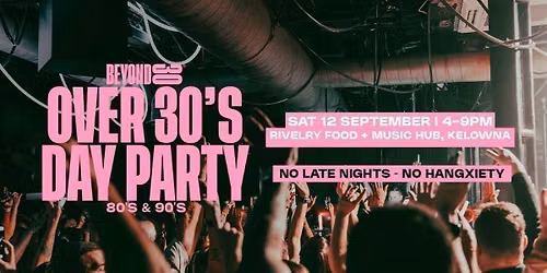 80s &amp; 90s Over 30s Daytime Clubbing - KELOWNA\ud83d\udd7a\ud83c\udffd