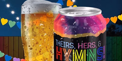 Theirs, Hers, and HYMNS! A Pride Beer and Hymns Event