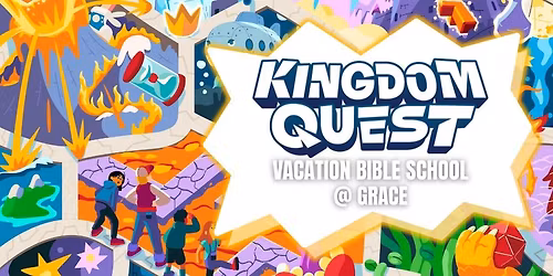 Kingdom Quest - VBS @ Grace Community Church