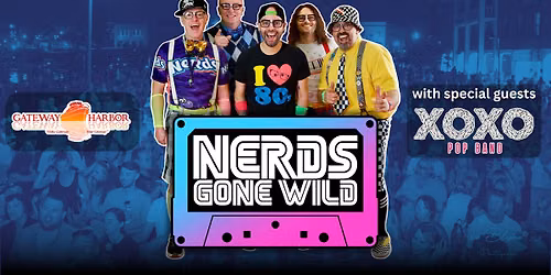 NERDS GONE WILD with XOXO Pop Band at Gateway Harbor Concert Series!