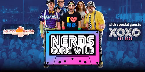 NERDS GONE WILD with XOXO Pop Band at Gateway Harbor Concert Series!