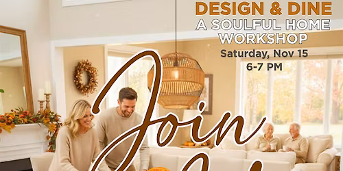 \u2728 Design & Dine: A Soulful Home Workshop \u2728