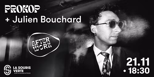 AFTERWORK \u2022 PROKOP + Julien Bouchard