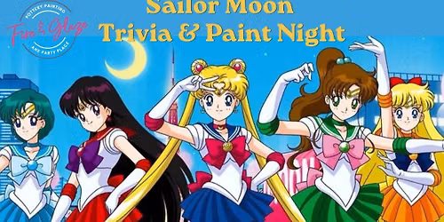 Sailor Moon Trivia & Paint Night