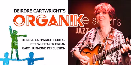DEIRDRE CARTWRIGHT "ORGANIK" TRIO