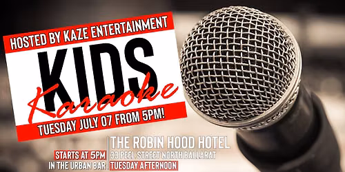 FREE ENTRY: Karaoke for Kids at The Robin Hood Hotel Ballarat - Tue Jul 7th from 5pm till 6:30pm