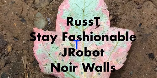 RussT album release and Miss Horrorbusiness Art Show! With Stay Fashionable, Noir Walls and JRobot!