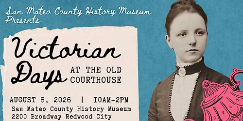 Free Victorian Days at the San Mateo County History Museum