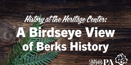 A Birdseye View of Berks History