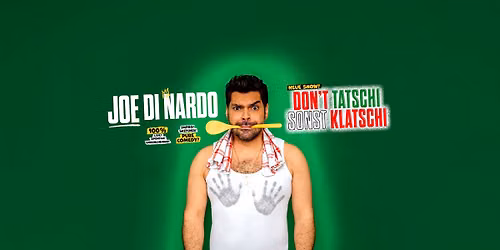 Joe di Nardo "Don´t Tatschi Sonst Klatschi"