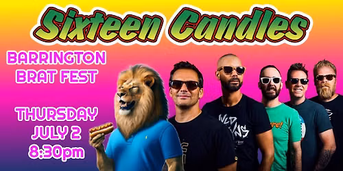 Sixteen Candles at BARRINGTON BRAT FEST!