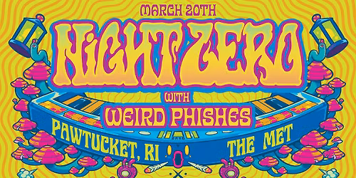 NIGHT ZERO with WEIRD PHISHES - Friday, 3.20 at The Met!
