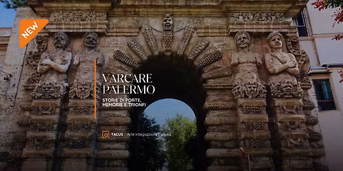 Varcare Palermo: storie e memorie delle porte di Palermo