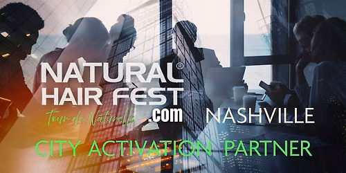 NATURAL HAIR FEST NASHVILLE - Become our CITY ACTIVATION PARTNER