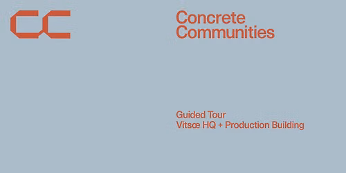 Concrete Communities | Guided Tour + Lunch \u2022 Vits\u0153 HQ + Production Building