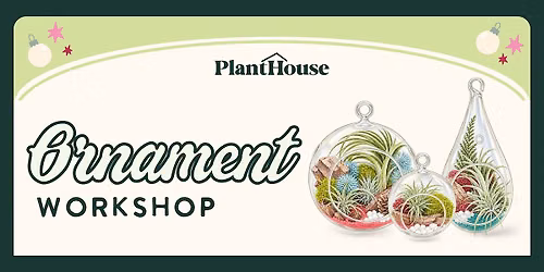 Living Ornament Workshop