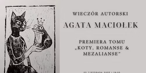 Wiecz\u00f3r autorski Agaty Macio\u0142ek | Premiera tomu \u201ekoty, romanse & mezalianse\u201d