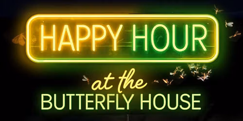 Happy Hour at the Butterfly House