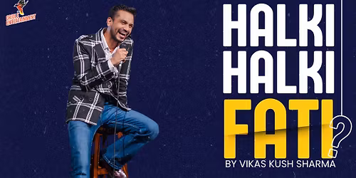 Halki Halki Fati? By Vikas Kush Sharma