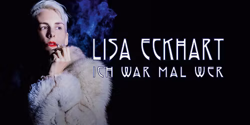 Lisa Eckhart - Ich war mal wer I Z\u00fcrich