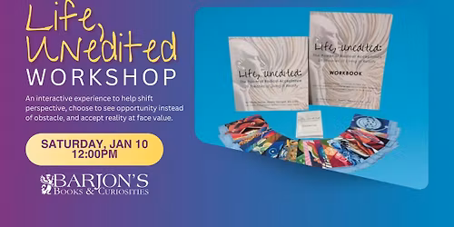 Life, Unedited Workshop