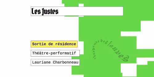 Les justes \u25ba Sortie de r\u00e9sidence \u25ba Th\u00e9\u00e2tre-performatif  