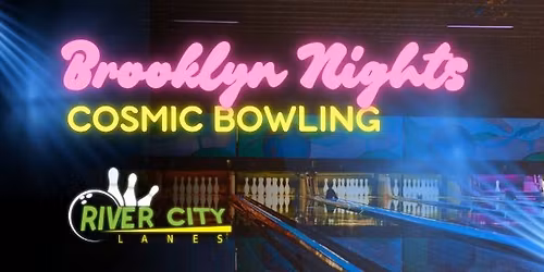 Brooklyn Nights Cosmic Bowling