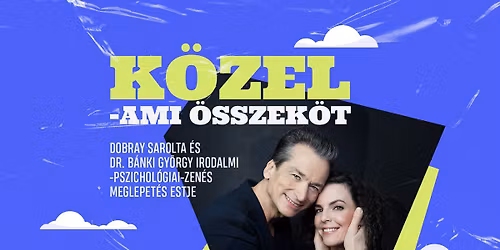 K\u00f6zel - V\u00c1RPALOTA - Dobray Sarolta \u00e9s Dr. B\u00e1nki Gy\u00f6rgy irodalmi-pszichol\u00f3giai-zen\u00e9s meglepet\u00e9s estje