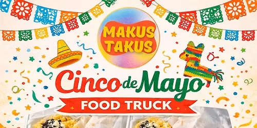 Cinco de Mayo: Makus Takus Food Truck