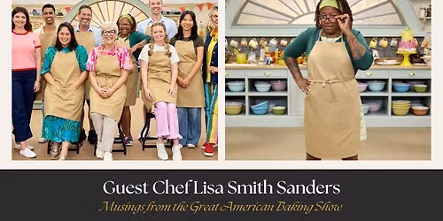 The Great American Baking Show: From Home Baker to TV Contestant - Guest Chef Lisa Smith Sanders