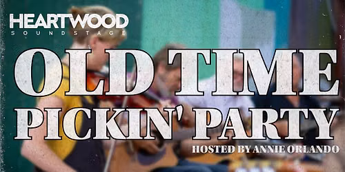 Old Time Pickin' Party at Heartwood Soundstage