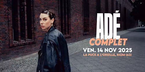 Complet : AD\u00c9 + Salut L'Orage | La Puce a L'Oreille, Riom (63)