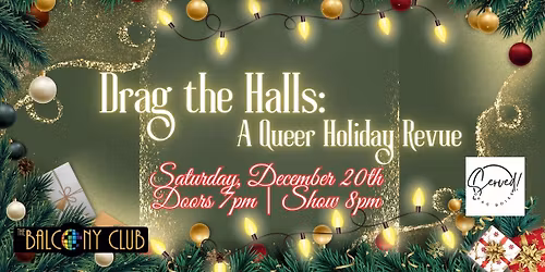 \ud83c\udf84\ud83d\udc85 DRAG THE HALLS: A QUEER HOLIDAY REVUE \ud83d\udc85\ud83c\udf84