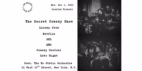 NYC\u2019s Secret Comedy Show Feat. The No Static Orchestra (Netflix, SNL, HBO)