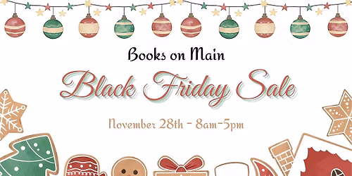 Black Friday at Books on Main! \ud83c\udf84 Open EARLY at 8AM | Special Sales, Double BoM Bucks, & Cozy Cheer!