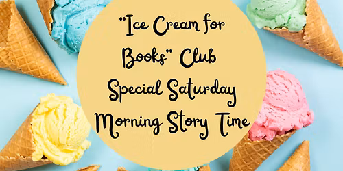 "Ice Cream for Books" Club Special Saturday Morning Story Time