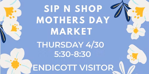 Sip N Shop Mother\u2019s Day Market