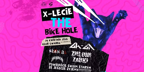 X-lecie The Bike Hole - koncert Ga-Ga Zielone \u017babki \/ Skandal \/ Incydent 24.04.2026 - Klub Gwarek 
