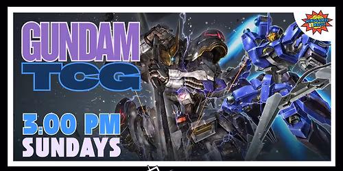 Gundam Card Game - Every Sunday at 3:00