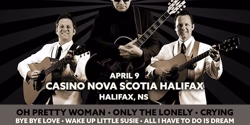 Roy Orbison and The Everly Brothers Reimagined at Molson Canadian Centre at Casino New Brunswick