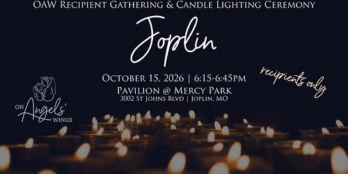 *Recipients Only* - Joplin Area Pregnancy & Infant Loss Candlelight Gathering