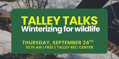 Talley Talks- Winterizing for wildlife