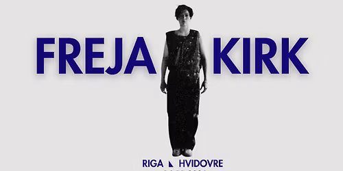 Freja Kirk - Spillestedet RIGA