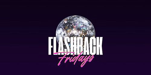 FLASHBACK FRIDAYS
