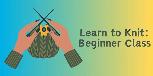 Learn to Knit: 2 Part Beginner Class