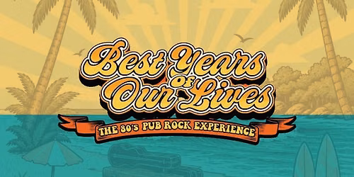Best Years Of Our Lives LIVE | Tickets On Sale Now!